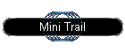 Mini Trail